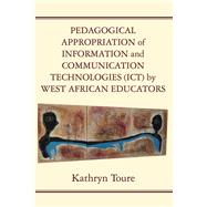 Pedagogical Appropriation of Information and Communication Technologies (ICT) by West African Educators