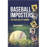 Baseball Imposters The Dark Side of Fandom
