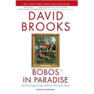 Bobos in Paradise The New Upper Class and How They Got There