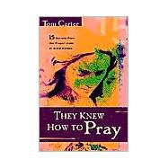 They Knew How to Pray