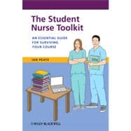 The Student Nurse Toolkit An Essential Guide for Surviving Your Course