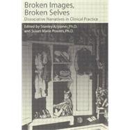 Broken Images Broken Selves: Dissociative Narratives In Clinical Practice