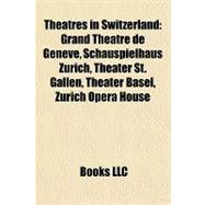 Theatres in Switzerland : Grand Théâtre de Genève, Schauspielhaus Zürich, Theater St. Gallen, Theater Basel, Zurich Opera House