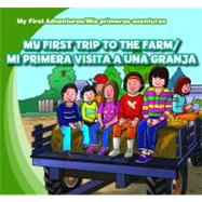 My First Trip to the Farm / Mi primera visita a una granja