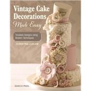 Vintage Cake Decorations Made Easy Timeless Designs using Modern Techniques
