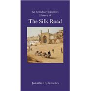 An Armchair Traveller's History of the Silk Road