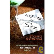 Will Mix for Sex : Twenty-One Classic Cocktails to Set the Mood