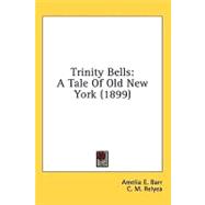 Trinity Bells : A Tale of Old New York (1899)