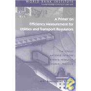 A Primer on Efficiency Measurement for Utilities and Transport Regulators