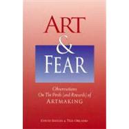 Art and Fear : Observations on the Perils (and Rewards) of Artmaking