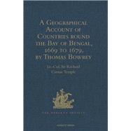 A Geographical Account of Countries Round the Bay of Bengal, 1669 to 1679, by Thomas Bowrey