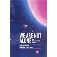 We Are Not Alone My Extraterrestrial Contact