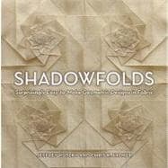 Shadowfolds Surprisingly Easy-to-Make Geometric Designs in Fabric