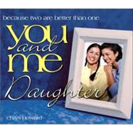 You and Me, Daughter : Because Two Are Better Than One