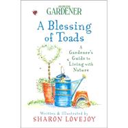 Country Living Gardener A Blessing of Toads A Gardener's Guide to Living with Nature