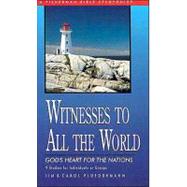 Witnesses to All the World God's Heart for the Nations
