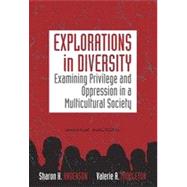 Explorations in Diversity: Examining Privilege and Oppression in a Multicultural Society, 2nd Edition