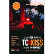 The Best Places to Kiss in the Northwest A Romantic Travel Guide