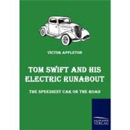 Tom Swift and His Electric Runabout: The Speediest Car on the Road
