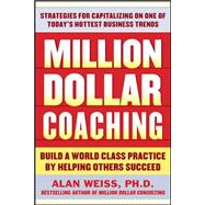 Million Dollar Coaching Build a World-Class Practice by Helping Others Succeed