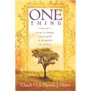 One Thing : How to Keep Your Faith in a World of Chaos
