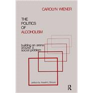 The Politics of Alcoholism