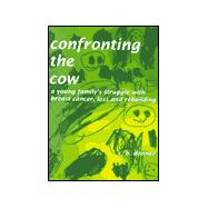 Confronting the Cow: A Young Family's Struggle With Breast Cancer, Loss, and Rebuilding