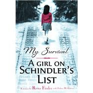 My Survival: A Girl on Schindler's List A Girl on Schindler's List