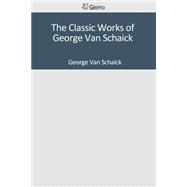 The Classic Works of George Van Schaick