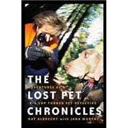 The Lost Pet Chronicles Adventures of a K-9 Cop Turned Pet Detective