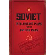 Soviet Intelligence Plans for the British Isles