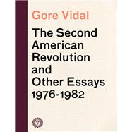 The Second American Revolution and Other Essays 1976 - 1982