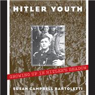 Hitler Youth Growing Up in Hitler's Shadow