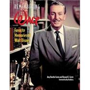 Remembering Walt Favorite Memories of Walt Disney