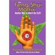 The Feng Shui Matrix: Another Way to Inherit the Earth