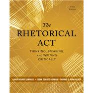 The Rhetorical Act Thinking, Speaking, and Writing Critically