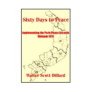 Sixty Days to Peace: Implementing the Paris Peace Accords -- Vietnam 1973