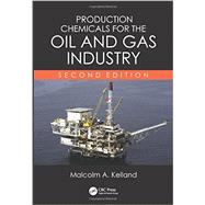 Production Chemicals for the Oil and Gas Industry, Second Edition