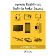 Improving Reliability and Quality for Product Success