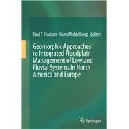 Geomorphic Approaches to Integrated Floodplain Management of Lowland Fluvial Systems in North America and Europe