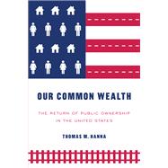 Our Common Wealth The return of public ownership in the United States