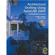 Architectural Drafting Using AutoCAD 2005 : Drafting/Design/Presentation