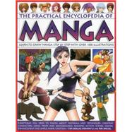 The Practical Encyclopedia of Manga Learn To Draw Manga Step By Step With Over 1000 Illustrations