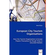 European City Tourism Organisations - How City Tourism Organisations in Europe Prepare Themselves for Rough Times in Saturated Markets