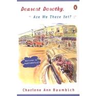 Dearest Dorothy, Are We There Yet?