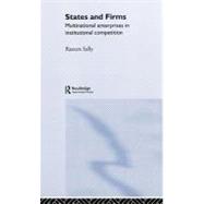 States and Firms: Multinational Enterprises in Institutional Competition