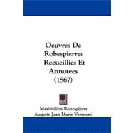 Oeuvres de Robespierre : Recueillies et Annotees (1867)