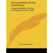 Land Politics of the United States : A Paper Read Before the New York Historical Society (1888)