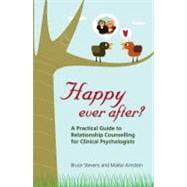 Happy Ever After? a Practical Guide to Relationship Counselling for Clinical Psychologists