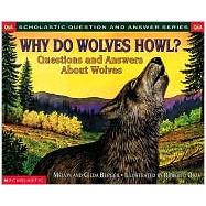 Why Do Wolves Howl?: Questions and Answers About Wolves